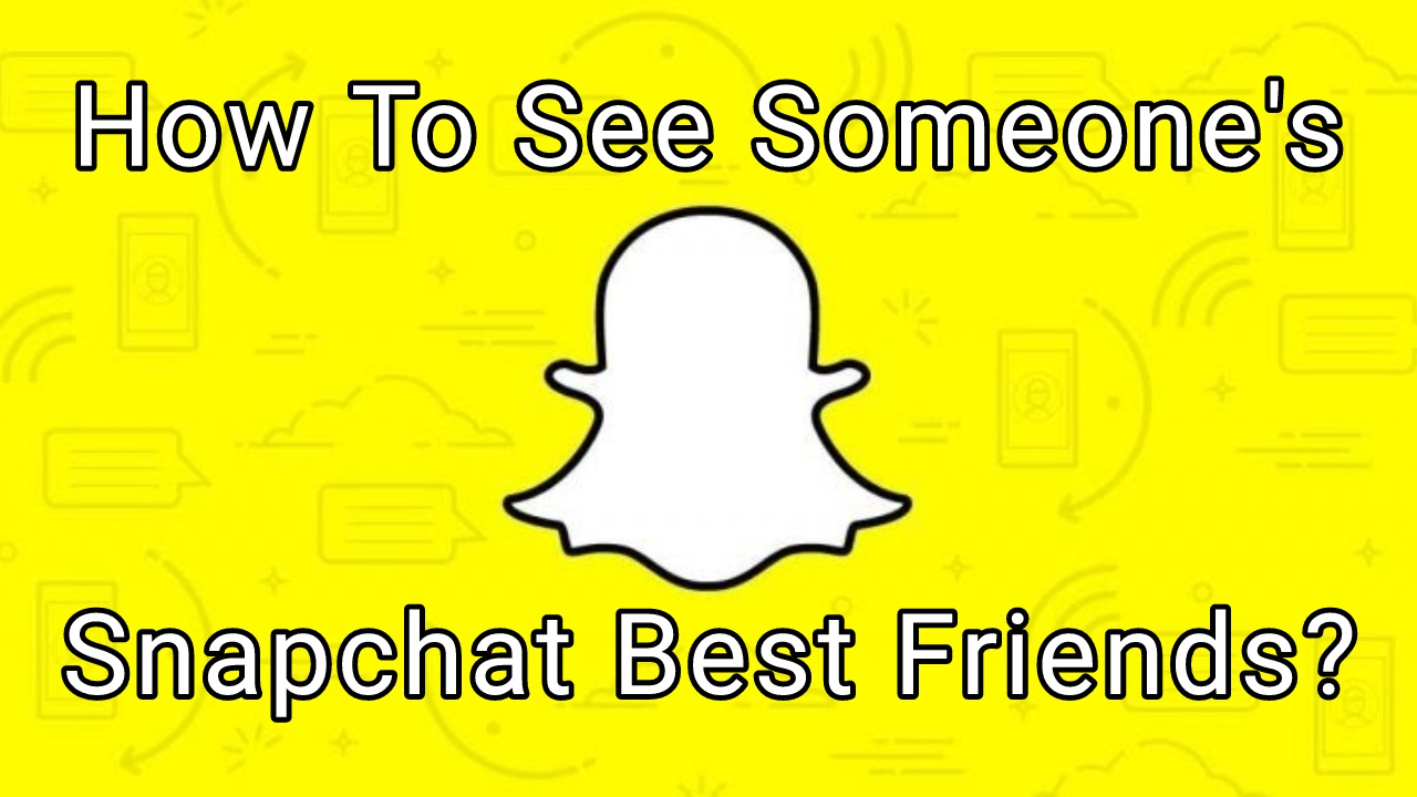 How to see someone's Snapchat best friends