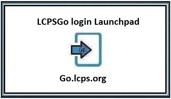 LCPSGo Login: Official LCPS Go Student Portal Guide
